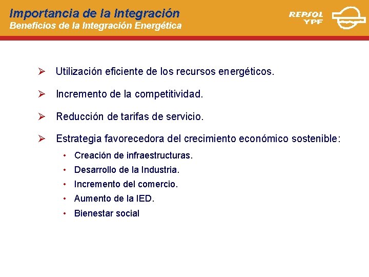 Importancia de la Integración Beneficios de la Integración Energética Ø Utilización eficiente de los