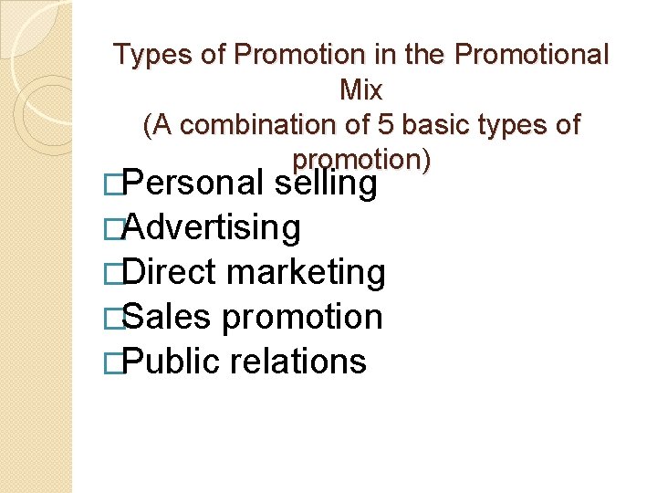 Types of Promotion in the Promotional Mix (A combination of 5 basic types of