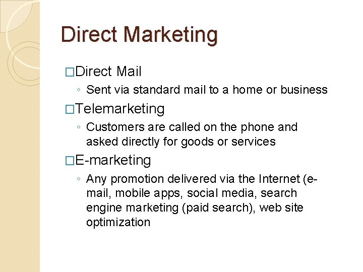 Direct Marketing �Direct Mail ◦ Sent via standard mail to a home or business
