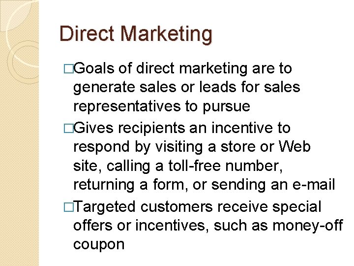 Direct Marketing �Goals of direct marketing are to generate sales or leads for sales