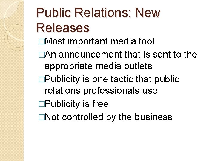 Public Relations: New Releases �Most important media tool �An announcement that is sent to