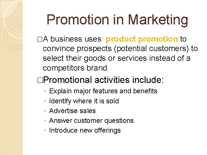 Promotion in Marketing �A business uses product promotion to convince prospects (potential customers) to