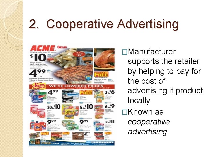2. Cooperative Advertising �Manufacturer supports the retailer by helping to pay for the cost