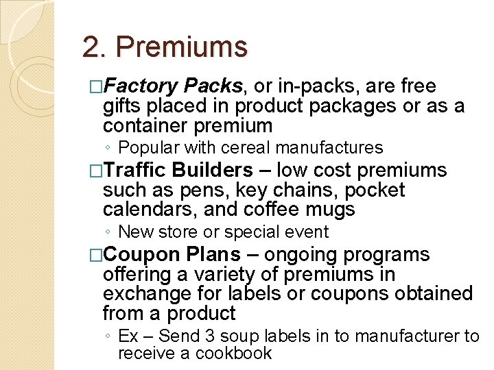 2. Premiums �Factory Packs, or in-packs, are free gifts placed in product packages or