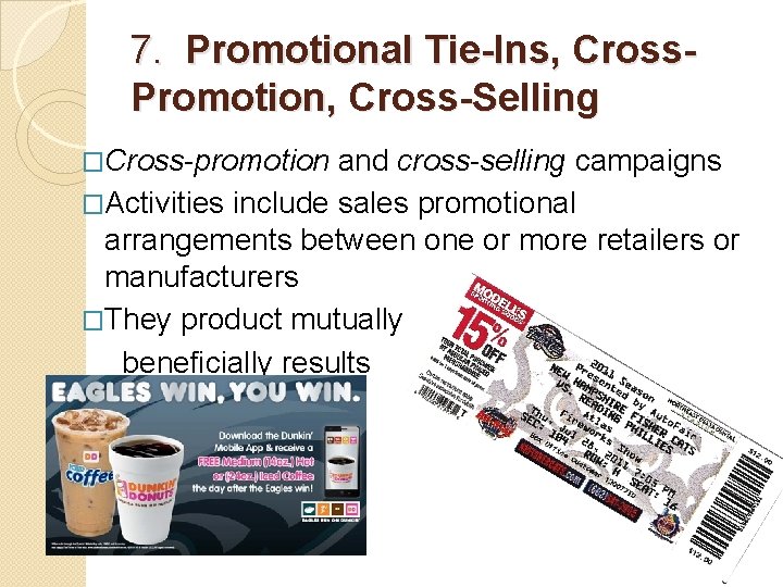 7. Promotional Tie-Ins, Cross. Promotion, Cross-Selling �Cross-promotion and cross-selling campaigns �Activities include sales promotional