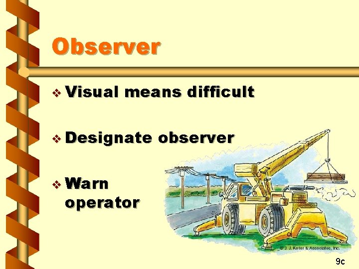 Observer v Visual means difficult v Designate observer v Warn operator 9 c 