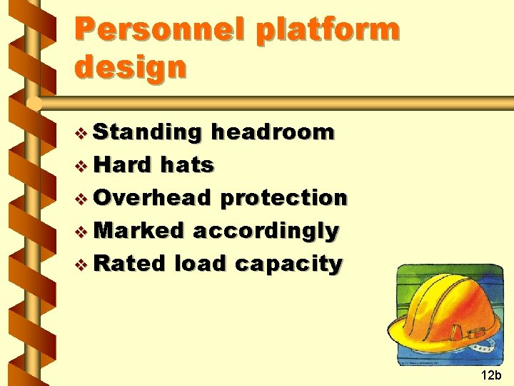 Personnel platform design v Standing headroom v Hard hats v Overhead protection v Marked