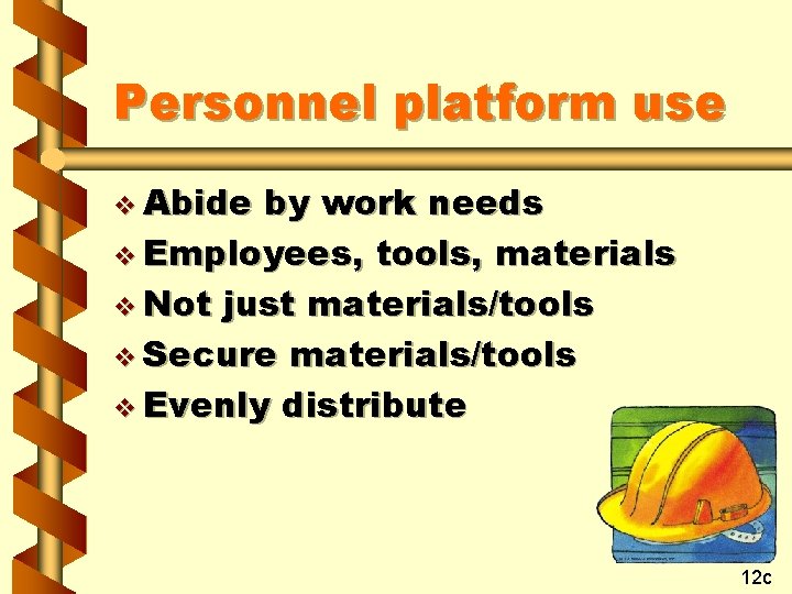 Personnel platform use v Abide by work needs v Employees, tools, materials v Not
