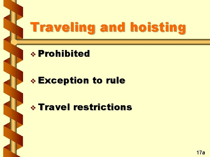 Traveling and hoisting v Prohibited v Exception v Travel to rule restrictions 17 a