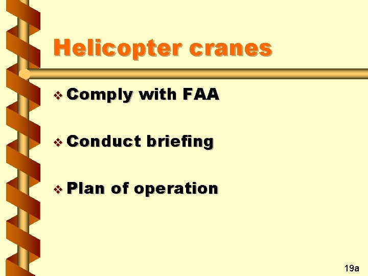 Helicopter cranes v Comply with FAA v Conduct v Plan briefing of operation 19