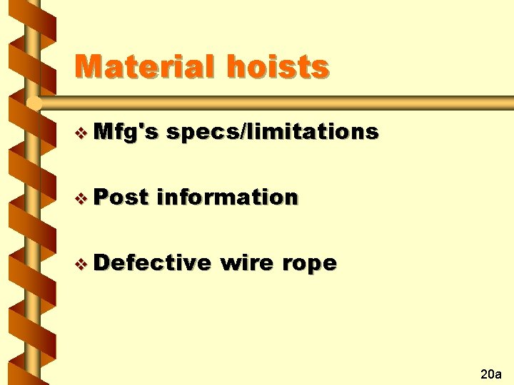 Material hoists v Mfg's v Post specs/limitations information v Defective wire rope 20 a