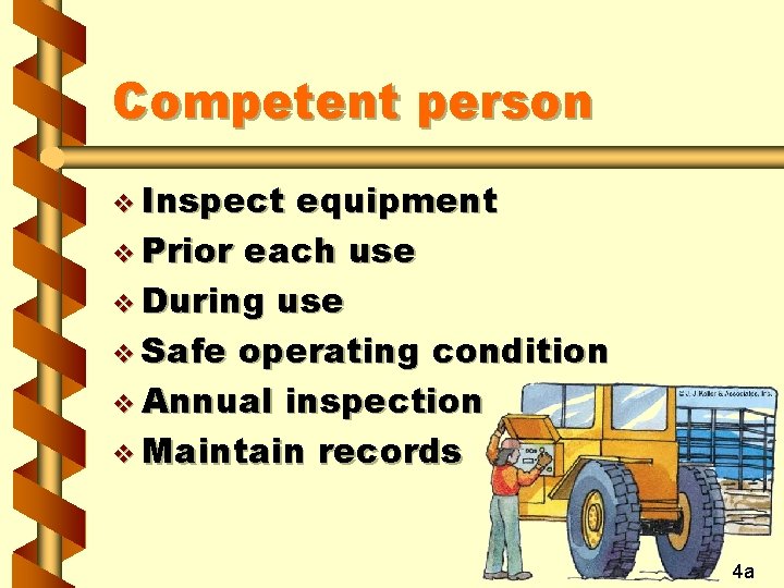 Competent person v Inspect equipment v Prior each use v During use v Safe
