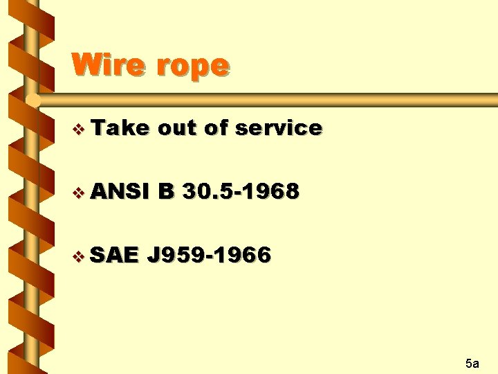 Wire rope v Take out of service v ANSI B 30. 5 -1968 v