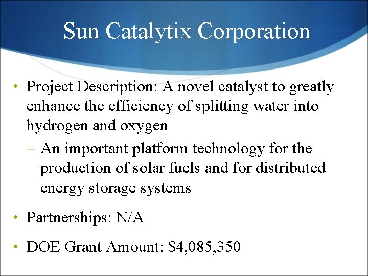 Sun Catalytix Corporation • Project Description: A novel catalyst to greatly enhance the efficiency Sun Catalytix Corporation • Project Description: A novel catalyst to greatly enhance the efficiency