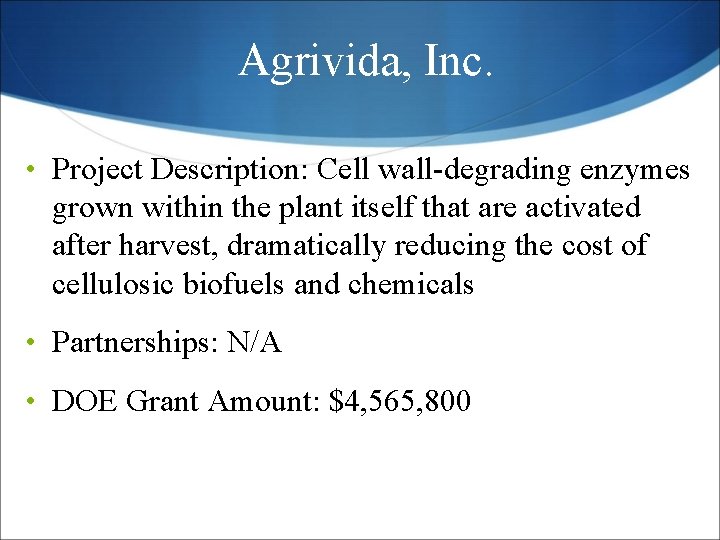 Agrivida, Inc. • Project Description: Cell wall-degrading enzymes grown within the plant itself that Agrivida, Inc. • Project Description: Cell wall-degrading enzymes grown within the plant itself that