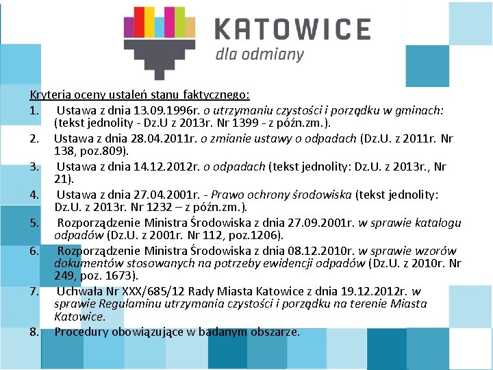 Kryteria oceny ustaleń stanu faktycznego: 1. Ustawa z dnia 13. 09. 1996 r. o