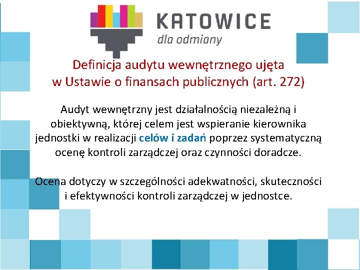 Definicja audytu wewnętrznego ujęta w Ustawie o finansach publicznych (art. 272) Audyt wewnętrzny jest