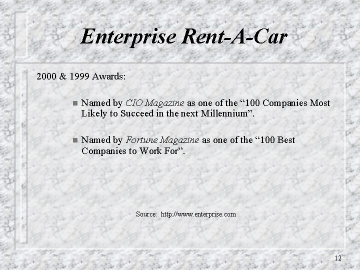 Enterprise Rent-A-Car 2000 & 1999 Awards: n Named by CIO Magazine as one of