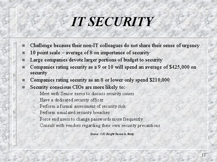 IT SECURITY n n n Challenge because their non-IT colleagues do not share their