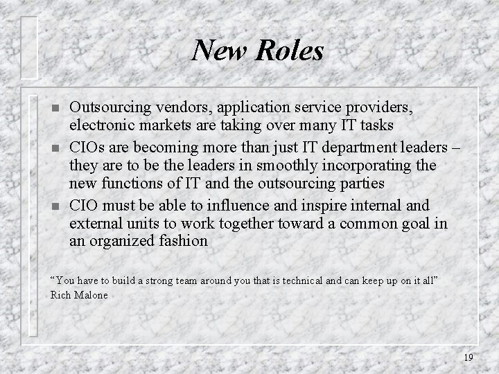 New Roles n n n Outsourcing vendors, application service providers, electronic markets are taking