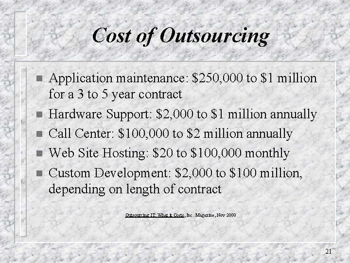 Cost of Outsourcing n n n Application maintenance: $250, 000 to $1 million for