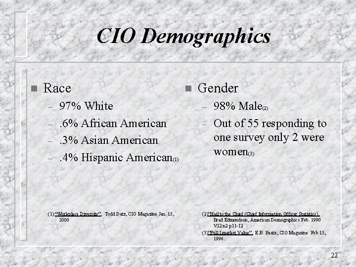 CIO Demographics n Race – – 97% White. 6% African American. 3% Asian American.