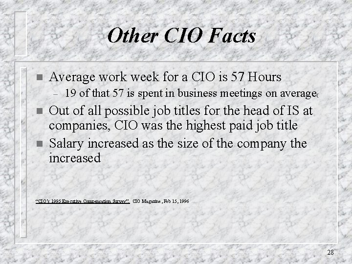Other CIO Facts n Average work week for a CIO is 57 Hours –