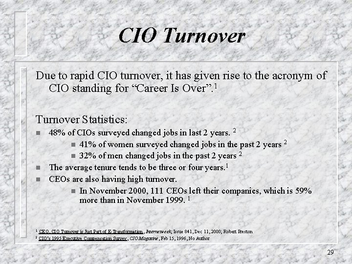 CIO Turnover Due to rapid CIO turnover, it has given rise to the acronym