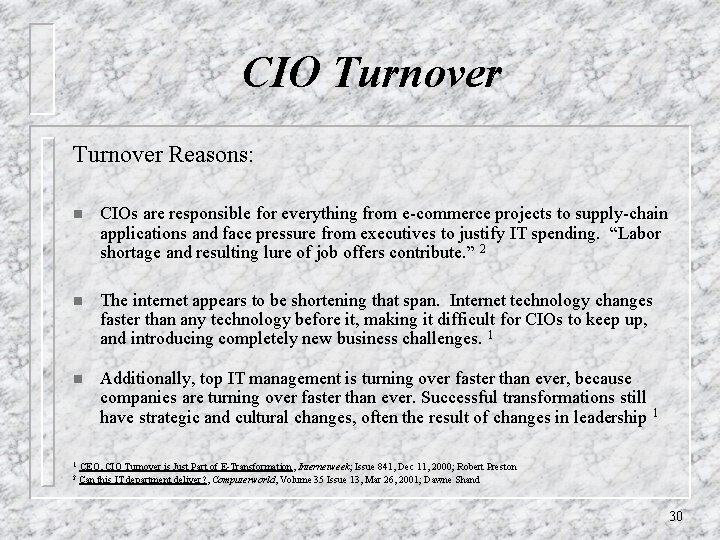 CIO Turnover Reasons: n CIOs are responsible for everything from e-commerce projects to supply-chain