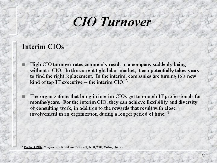 CIO Turnover Interim CIOs n High CIO turnover rates commonly result in a company