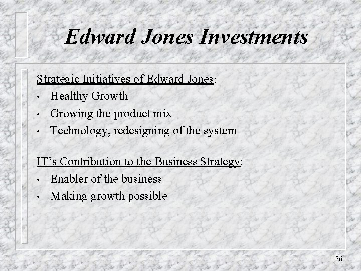 Edward Jones Investments Strategic Initiatives of Edward Jones: • Healthy Growth • Growing the