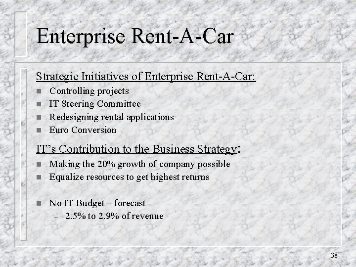 Enterprise Rent-A-Car Strategic Initiatives of Enterprise Rent-A-Car: n n Controlling projects IT Steering Committee