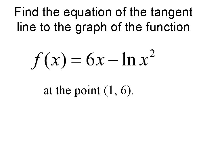 Find the equation of the tangent line to the graph of the function at