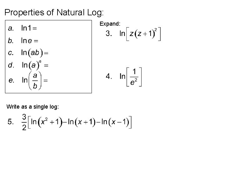 Properties of Natural Log: Expand: Write as a single log: 