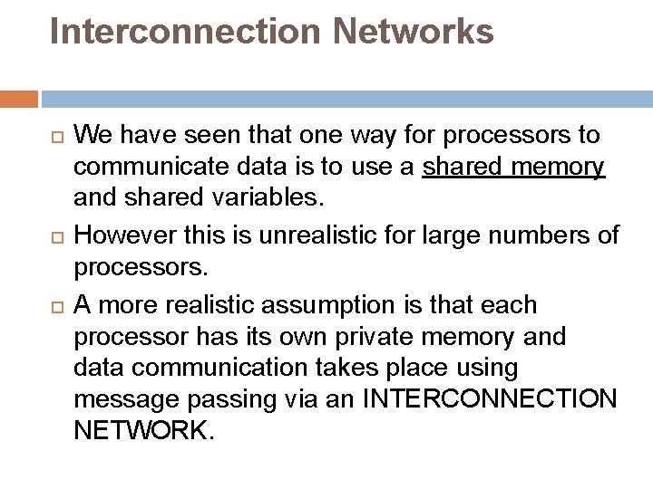 Interconnection Networks We have seen that one way for processors to communicate data is Interconnection Networks We have seen that one way for processors to communicate data is