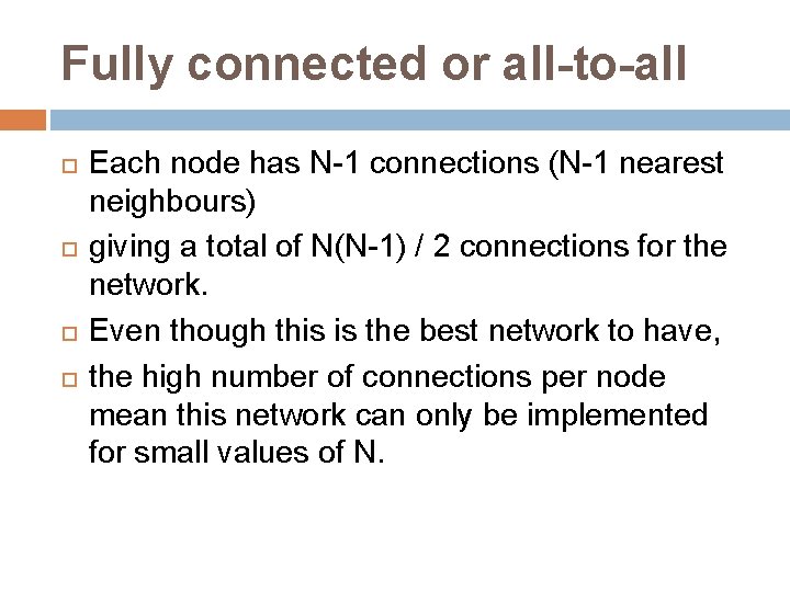 Fully connected or all-to-all Each node has N-1 connections (N-1 nearest neighbours) giving a Fully connected or all-to-all Each node has N-1 connections (N-1 nearest neighbours) giving a