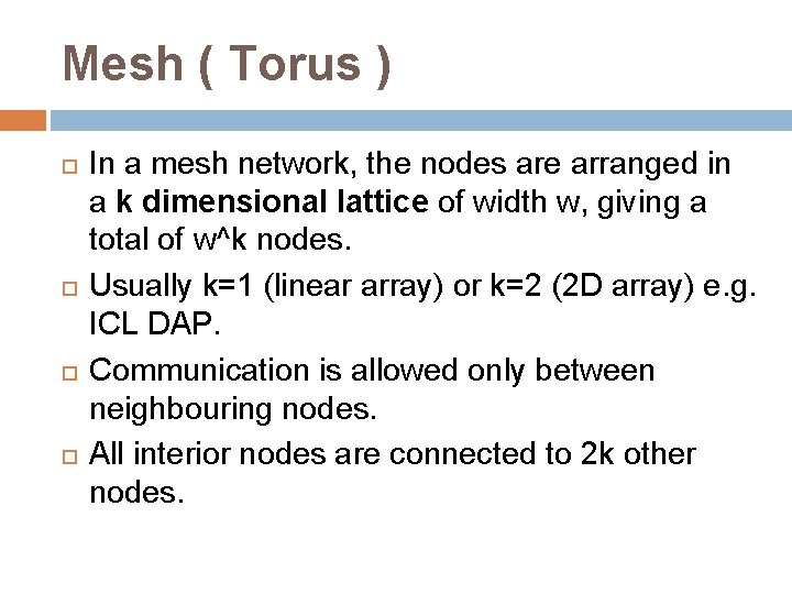 Mesh ( Torus ) In a mesh network, the nodes are arranged in a Mesh ( Torus ) In a mesh network, the nodes are arranged in a