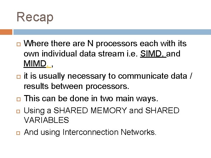 Recap Where there are N processors each with its own individual data stream i. Recap Where there are N processors each with its own individual data stream i.