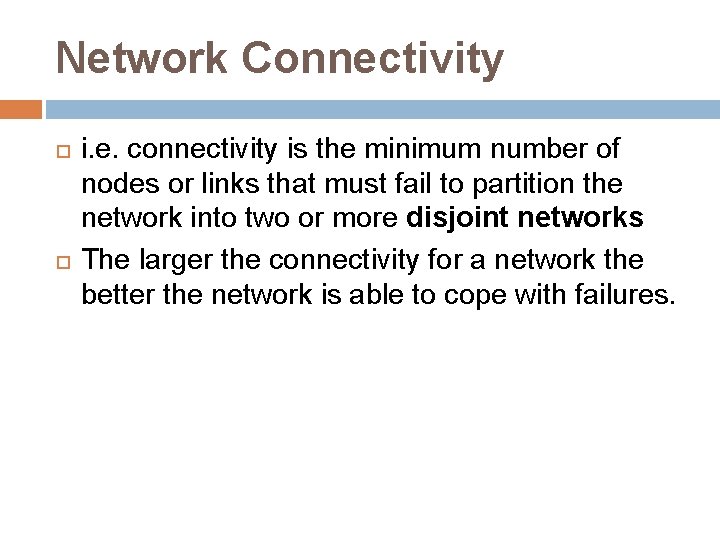 Network Connectivity i. e. connectivity is the minimum number of nodes or links that Network Connectivity i. e. connectivity is the minimum number of nodes or links that