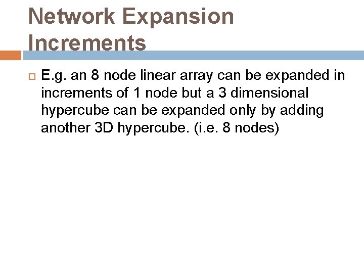 Network Expansion Increments E. g. an 8 node linear array can be expanded in Network Expansion Increments E. g. an 8 node linear array can be expanded in