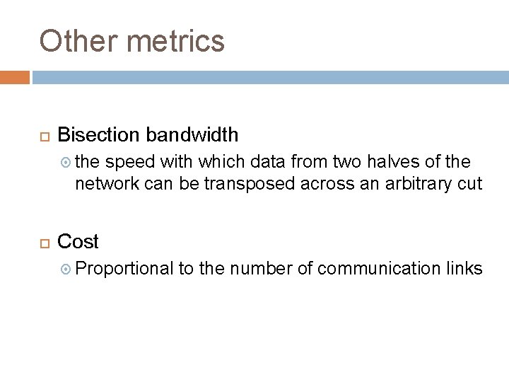 Other metrics Bisection bandwidth the speed with which data from two halves of the Other metrics Bisection bandwidth the speed with which data from two halves of the