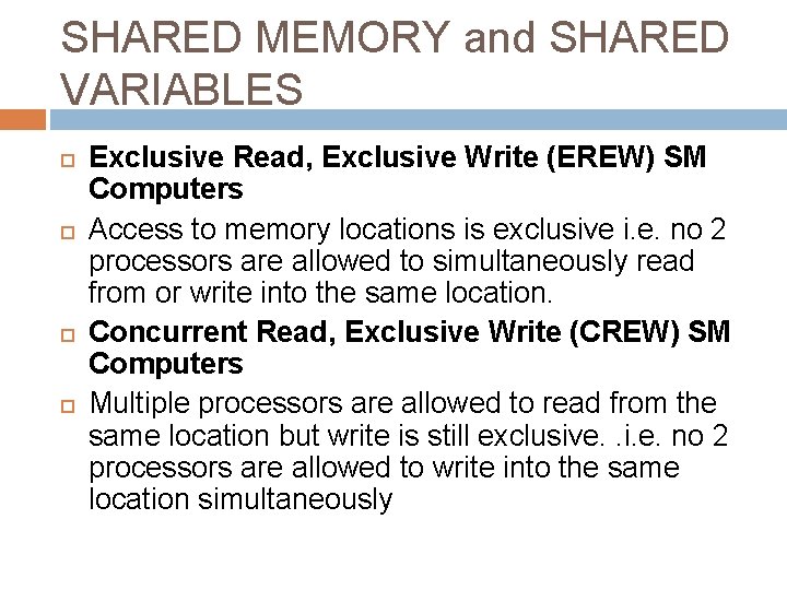 SHARED MEMORY and SHARED VARIABLES Exclusive Read, Exclusive Write (EREW) SM Computers Access to SHARED MEMORY and SHARED VARIABLES Exclusive Read, Exclusive Write (EREW) SM Computers Access to