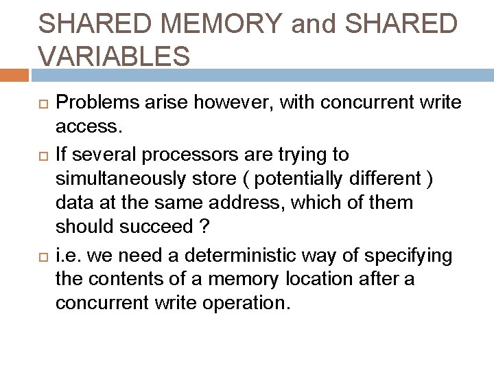 SHARED MEMORY and SHARED VARIABLES Problems arise however, with concurrent write access. If several SHARED MEMORY and SHARED VARIABLES Problems arise however, with concurrent write access. If several