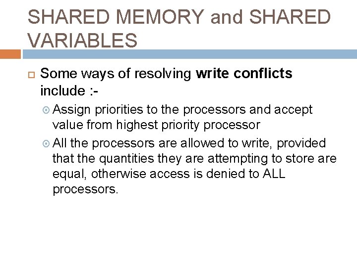 SHARED MEMORY and SHARED VARIABLES Some ways of resolving write conflicts include : Assign SHARED MEMORY and SHARED VARIABLES Some ways of resolving write conflicts include : Assign