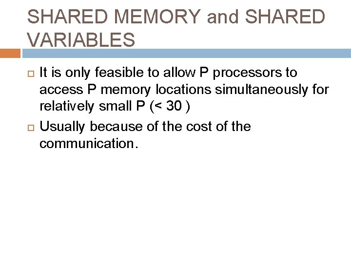 SHARED MEMORY and SHARED VARIABLES It is only feasible to allow P processors to SHARED MEMORY and SHARED VARIABLES It is only feasible to allow P processors to