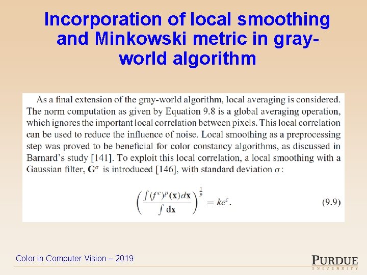 Incorporation of local smoothing and Minkowski metric in grayworld algorithm Color in Computer Vision