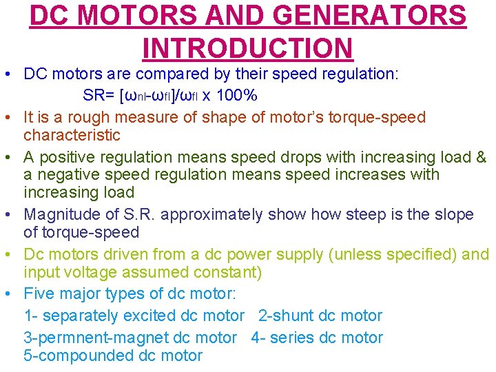 DC MOTORS AND GENERATORS INTRODUCTION • DC motors are compared by their speed regulation:
