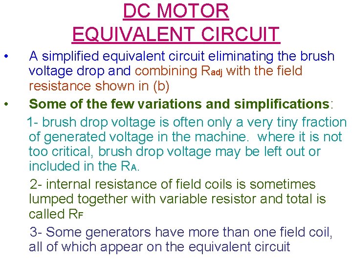 DC MOTOR EQUIVALENT CIRCUIT • • A simplified equivalent circuit eliminating the brush voltage