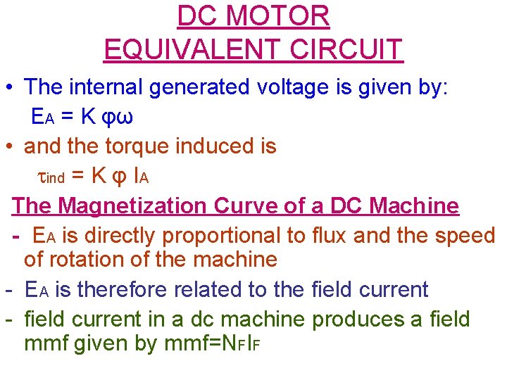 DC MOTOR EQUIVALENT CIRCUIT • The internal generated voltage is given by: EA =