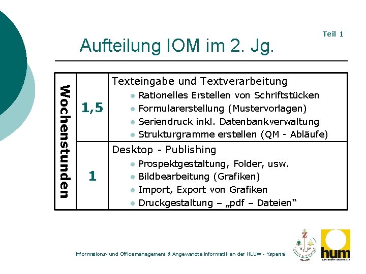 Aufteilung IOM im 2. Jg. Teil 1 Wochenstunden Texteingabe und Textverarbeitung 1, 5 l